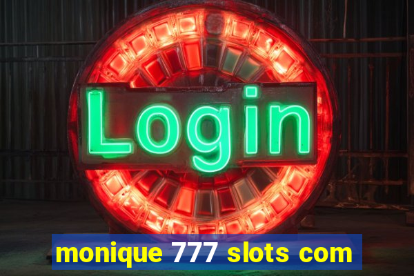 monique 777 slots com